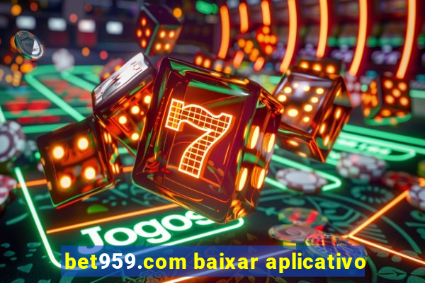 bet959.com baixar aplicativo